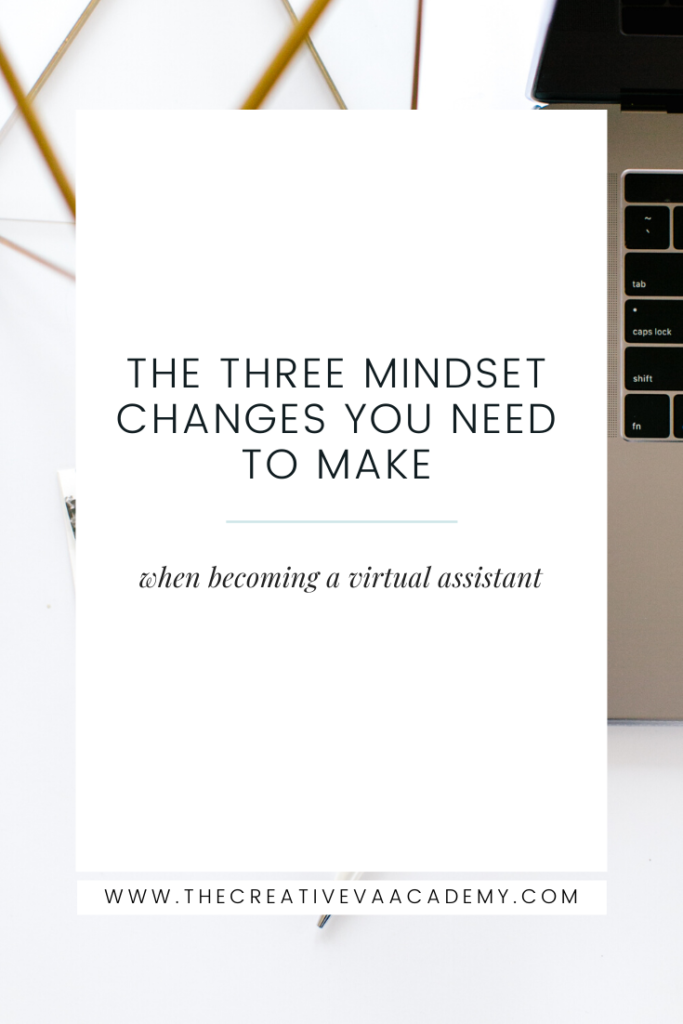 The Three Mindset Changes You Need to Make When Becoming a Virtual Assistant | The Creative VA Academy