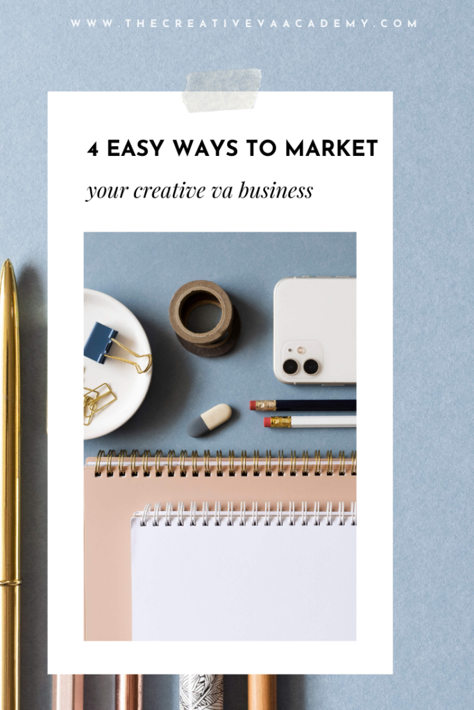4 Easy Ways To Market Your Creative Virtual Assistant Business